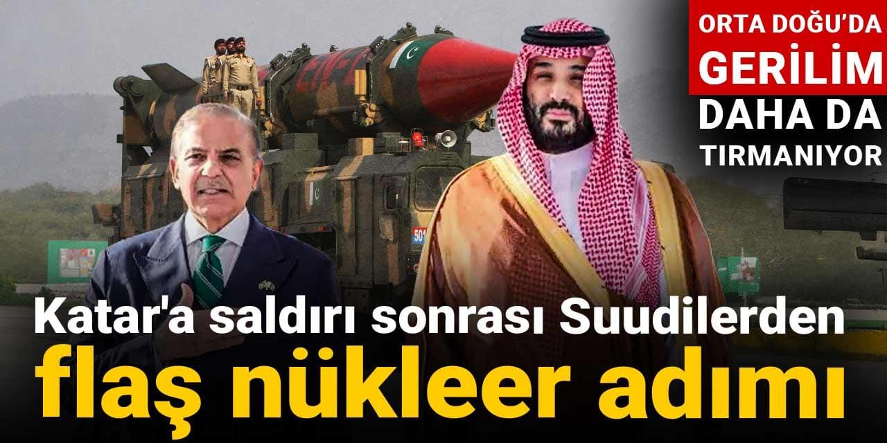 Orta Doğu’da gerilim daha da tırmanıyor: Katar’a saldırı sonrası Suudilerden flaş nükleer adımı