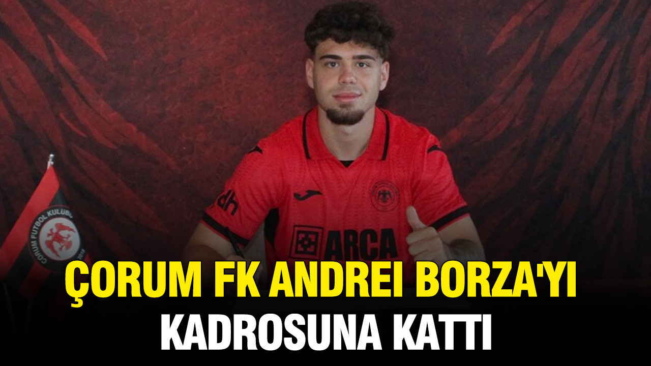 Çorum FK, Andrei Borza’yı kadrosuna kattı Corum fk andrei borzayi kadrosuna katti StPu31pC