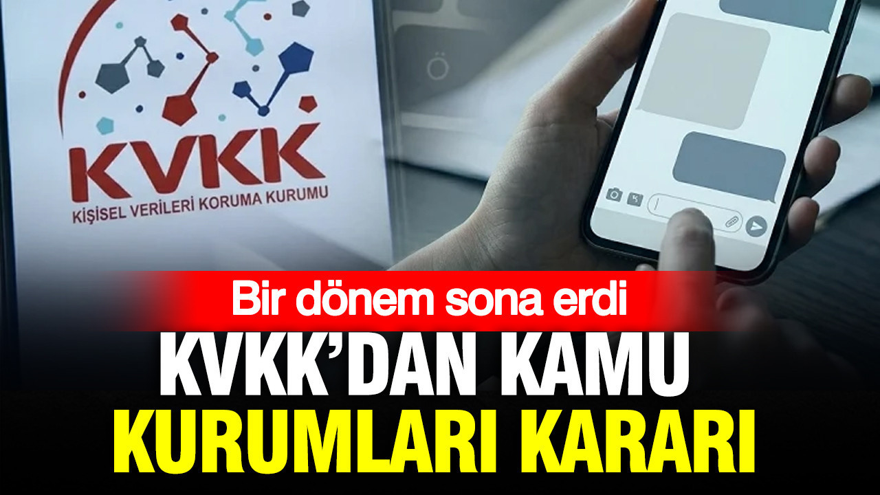 Kvkkdan kamu kurumlari karari bir donem sona erdi JXV1zEVa