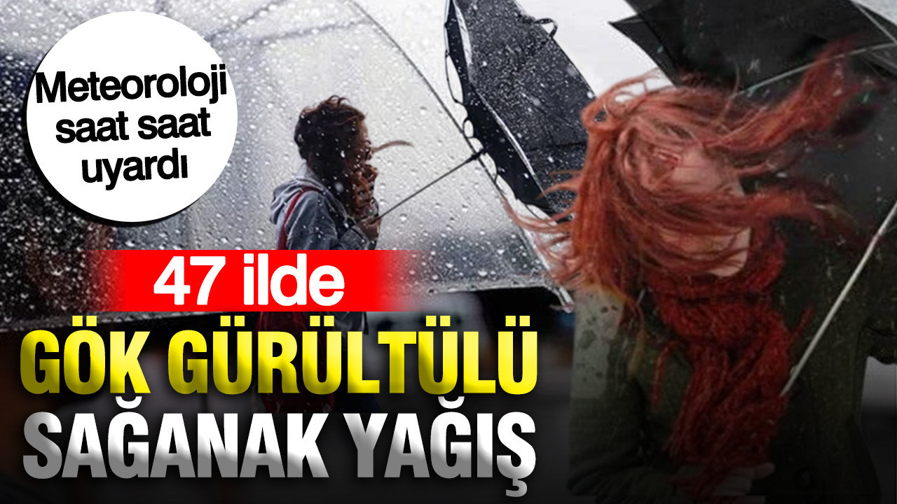 Meteoroloji saat saat uyardı: 47 ilde gök gürültülü sağanak yağış Meteoroloji saat saat uyardi 47 ilde gok gurultulu saganak yagis vKpRkCLZ